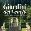 Giardini del Veneto. Guida nella storia e nell'arte