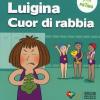 Luigina Cuor Di Rabbia. Ediz. A Colori