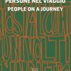 Persone nel viaggio-People on a journey. Ediz. bilingue