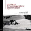 Libro Bianco Dell'archeologia Italiana. L'organizzazione Della Tutela Del Patrimonio Archeologico