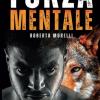 Forza Mentale: Il Sistema In 8 Fasi Per Forgiare Un Carattere Di Ferro, Superare Le Avversit� Con Coraggio E Sviluppare Una Profonda Resilienza (esercizi Inclusi)