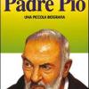 Padre Pio. Una Piccola Biografia