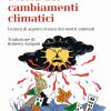 Storia Dei Cambiamenti Climatici. Lezioni Di Sopravvivenza Dai Nostri Antenati