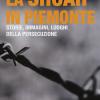 La Shoah In Piemonte. Storie, Immagini, Luoghi Della Persecuzione