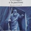 Il Coraggio E La Passione. Brescia E Il Covid-19. Nuova Ediz.