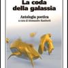 La Coda Della Galassia. Antologia Poetica