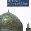 Ideologia E Politica Nell'islam
