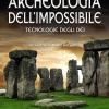 Archeologia Dell'impossibile. Tecnologie Degli Di
