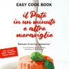 Il Pat In Un Minuto E Altre Meraviglie. Easy Cook Book. Cos Facile, Cos Veloce... Cos Buono. Manuale Di Cucina istantanea