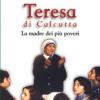 Teresa Di Calcutta. La Madre Dei Pi Poveri