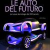 Le Auto Del Futuro. Le Nuove Tecnologie Del Xxi Secolo. Ediz. Illustrata