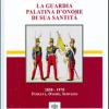 La Guardia Palatina D'onore Di Sua Santit 1850-1970. Fedelt, Onore, Servizio