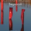 Alberto Timossi. Segnacoli. Ediz. Italiana E Inglese