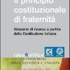 Il Principio Costituzionale Di Fraternit. Itinerario Di Ricerca A Partire Dalla Costituzione Italiana