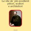 Le Vite De' Pi Eccellenti Pittori, Scultori E Architettori. Ediz. Critica. Vol. 3