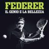 Federer. Il genio e la bellezza