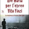 Ave Maria per l'ebreo Vita Finzi. La resistenza a Ferrara 1944-1945