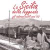 La Sicilia Della Leggenda. Gli Indimenticabili Anni '60
