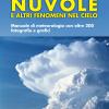 Nuvole E Altri Fenomeni Nel Cielo. Manuale Di Meteorologia Con Oltre 200 Fotografie E Grafici