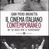 Il cinema italiano contemporaneo. Da La dolce vita a Centochiodi