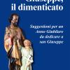 Giuseppe, Il Dimenticato. Suggestioni Per Un Anno Giubilare Da Dedicare A San Giuseppe. Nuova Ediz.