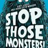 Stop those monsters!