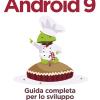 Android 9. Guida Completa Per Lo Sviluppo Di Applicazioni Mobile. Con Aggiornamento Online