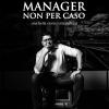 Manager Non Per Caso, Una Bella Storia Tutta Italiana