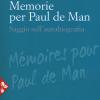 Memorie Per Paul De Man. Saggio Sull'autobiografia. Nuova Ediz.
