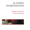 Il Genio Di Beethoven. Viaggio Attraverso Le Nove Sinfonie