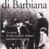 Il Segreto Di Barbiana. La Storia Di Don Lorenzo Milani, Sacerdote E Maestro