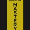 Mastery. Diventa padrone della tua vita