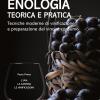 Enologia Teorica E Pratica. Tecniche Moderne Di Vinificazione E Praparazione Del Vino Al Consumo. Vol. 1