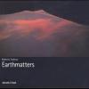 Earthmatters. Catalogo Della Mostra (catania, 24 Settembre-24 Ottobre 2004). Ediz. Italiana, Inglese, Tedesca