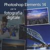 Photoshop Elements 14 per la fotografia digitale