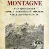 Uomini Miti Montagne. Vita Quotidiana, Storie, Personaggi, Imprese Nelle Alpi Piemontesi