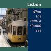 Lisbon: What The Tourist Should See 