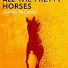 Picador Classic: All The Pretty Horses (border Trilogy Book 1): Cormac Mccarthy
