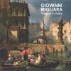 Giovanni Migliara. Viaggio In Italia. Catalogo Della Mostra (torino, 28 Febbraio-16 Giugno 2019). Ediz. Illustrata