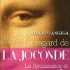 Le Regard De La Joconde: La Renaissance Et Lonard De Vinci Raconts Par Un Tableau