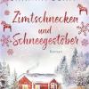 Zimtschnecken Und Schneegestber: Roman. Eine Tasse Heie Schokolade, Wollsocken Und Dieser Roman - Loslesen Und Wohlfhlen