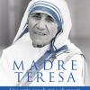 Madre Teresa. Una santa per gli atei e gli sposati