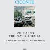 1992. L'anno Che Cambi L'italia. Da Mani Pulite Alle Stragi Di Mafia