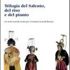 Trilogia Del Salento, Del Riso E Del Pianto. Tre Testi Teatrali Scritti Per I Cantieri Teatrali Koreja