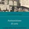 Antisemitismo Di Carta. La Stampa Italiana E La Persecuzione Fascista Dei Giornalisti Ebrei