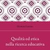 Qualit� Ed Etica Nella Ricerca Educativa. Modelli, Metodi, Valutazione