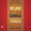Milano. Storia Comica Di Una Citt Tragica. I Club, La Malavita, Il Cabaret E La Televisione