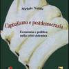 Capitalismo E Postdemocrazia. Economia E Politica Nella Crisi Sistemica