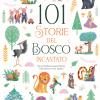 101 Storie Del Bosco Incantato. Ediz. A Colori