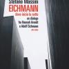 Eichmann. Dove Inizia La Notte. Un Dialogo Fra Hannah Arendt E Adolf Eichmann. Atto Unico. Nuova Ediz.